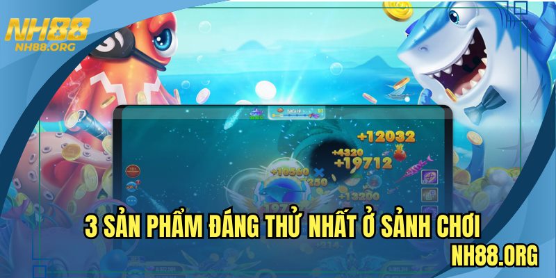 3 sản phẩm đáng thử nhất ở sảnh chơi