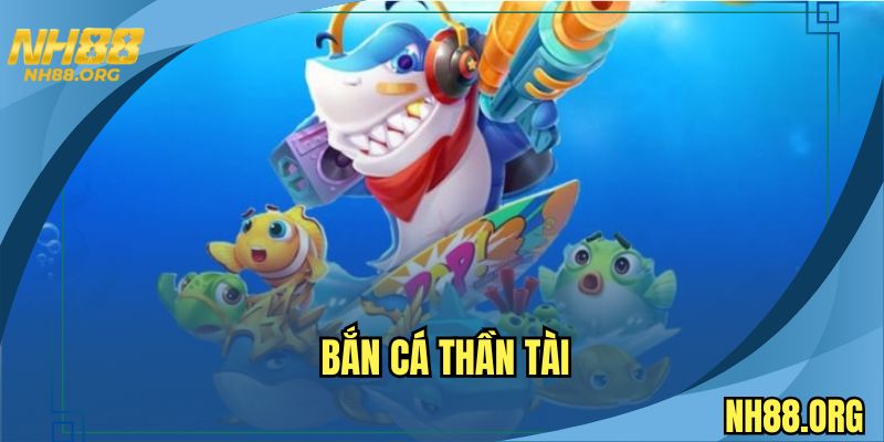 ban-ca-than-tai
