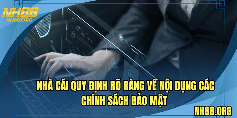 Nhà cái quy định rõ ràng về nội dung các chính sách bảo mật