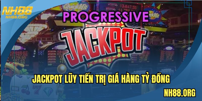 Jackpot lũy tiền có tổng số tiền thưởng cực cao