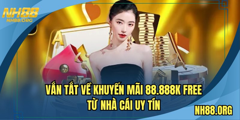 Vắn tắt về khuyến mãi 88.888K Free từ nhà cái uy tín