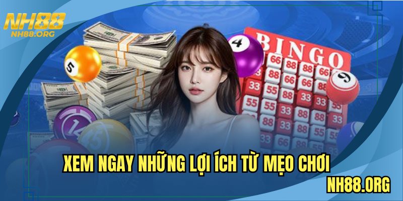 Xem ngay những lợi ích từ mẹo chơi